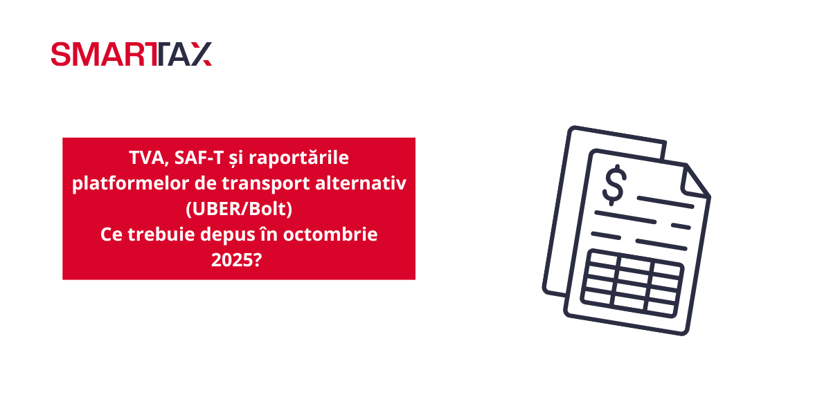 TVA, SAF-T și raportările platformelor de transport alternativ (UBER/Bolt) – ce trebuie depus în octombrie 2025